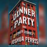 The Dinner Party Stories, Joshua Ferris