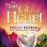The Man with the Glass Heart, Shelly Reuben