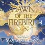 Dawn of the Firebird, Sarah Mughal Rana