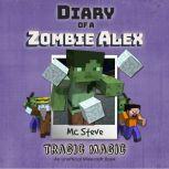 Diary of a Minecraft Zombie Alex Book 5: Tragic Magic (An Unofficial Minecraft Diary Book), MC Steve