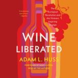 Wine Liberated, Adam Huss
