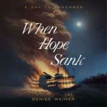 When Hope Sank, Denise Weimer