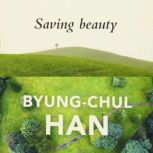 Saving Beauty, ByungChul Han