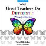 What Great Teachers Do Differently, Todd Whitaker