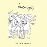 Handwringers, Sarah Mintz