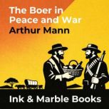 The Boer in Peace and War, Arthur Mann