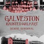 Galveston Haunted Walmart, Denise Sandoval
