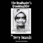 The Headhunters Granddaughter, Terry Iwanski