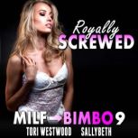 Royally Screwed  MILF To Bimbo 9 Mi..., Tori Westwood