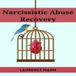 NARCISSISTIC ABUSE RECOVERY, Laurence Mann