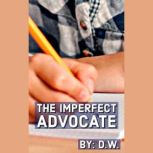 The Imperfect Advocate, D. W.