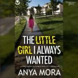 The Little Girl I Always Wanted, Anya Mora