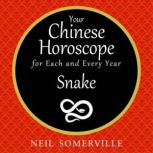 Your Chinese Horoscope for Each and Every Year - Snake, Neil Somerville