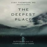 The Deepest Place, Curt Thompson, MD
