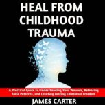 Heal From Childhood Trauma, James Carter