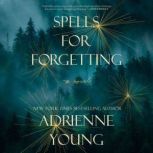 Spells for Forgetting A Novel, Adrienne Young