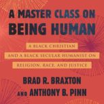 A Master Class on Being Human, Anthony Pinn
