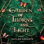 Garden of Thorns and Light, Shylah Addante