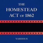 The Homestead Act of 1862, Various