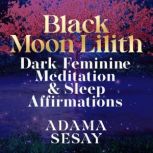 Black Moon Lilith Dark Feminine Medit..., Adama Sesay