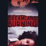 Dreamland Burning, Jennifer Latham