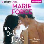 Its Only Love, Marie Force