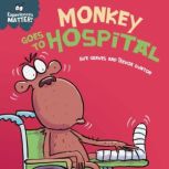 Monkey Goes to Hospital, Sue Graves