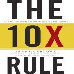 The TenX Rule The Only Difference Between Success and Failure, Grant Cardone