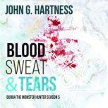 Blood, Sweat, & Tears Bubba the Monster Hunter Season 5, John G. Hartness