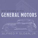 My Years With General Motors, Jr. Sloan