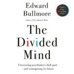 The Divided Mind, Edward Bullmore