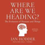 Where Are We Heading?, Ian Hodder
