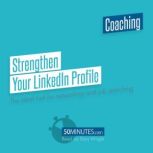 Strengthen Your LinkedIn Profile, 50minutes
