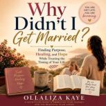 Why Didnt I Get Married, Ollaliza Kaye
