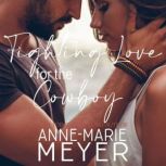 Fighting Love for the Cowboy, AnneMarie Meyer