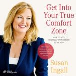 Get Into Your True Comfort Zone, Susan Ingall