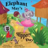 Elephant Mays Slippery Day, Trudy Davidson
