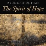 The Spirit of Hope, ByungChul Han