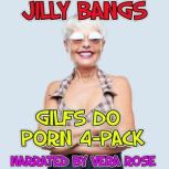 Gilfs Do Porn 4Pack, Jilly Bangs