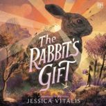 The Rabbits Gift, Jessica Vitalis