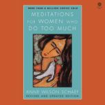 Meditations for Women Who Do Too Much..., Anne Wilson Schaef