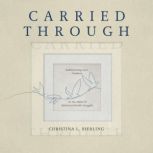 Carried Through, Christina L. Bierling