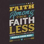 Faith Among the Faithless Learning from Esther How to Live in a World Gone Mad, Mike Cosper