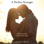 A Perfect Stranger Book 1 in the To..., Jaden Skye