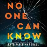 No One Can Know, Kate Alice Marshall