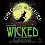 Wicked Life and Times of the Wicked Witch of the West, Gregory Maguire