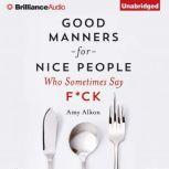 Good Manners For Nice People Who Sometimes Say F*ck, Amy Alkon