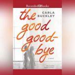 The Good Goodbye, Carla Buckley