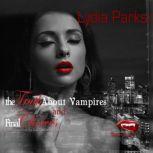 The Truth about Vampires and Final Ch..., Lydia Parks