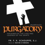 Purgatory Explained by the Lives and Legends of the Saints, Fr. F. X. Schouppe, S.J.